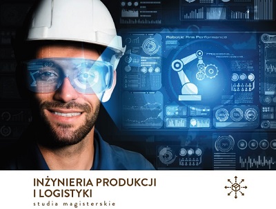 Inżynieria produkcji i logistyki - nowy kierunek studiów magisterskich Inżynieria produkcji i logistyki - nowy kierunek studiów magisterskich