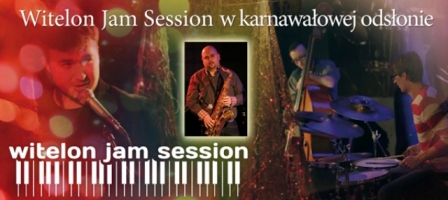Witelon Jam Session w karnawałowej odsłonie Witelon Jam Session w karnawałowej odsłonie